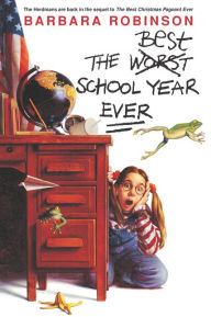 Title: The Best School Year Ever, Author: Barbara Robinson