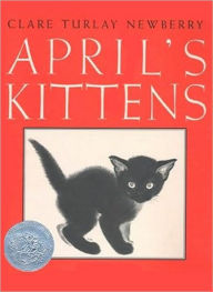 Title: April's Kittens: A Caldecott Honor Award Winner, Author: Clare Turlay Newberry