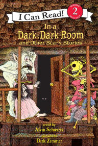 Title: In a Dark, Dark Room and Other Scary Stories (I Can Read Book Series: Level 2), Author: Alvin Schwartz