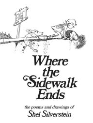 Title: Where the Sidewalk Ends: Poems and Drawings, Author: Shel Silverstein