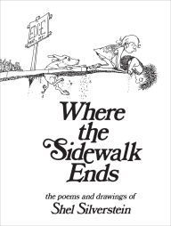 Title: Where the Sidewalk Ends: Poems and Drawings, Author: Shel Silverstein