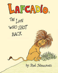 Title: Lafcadio, the Lion Who Shot Back, Author: Shel Silverstein