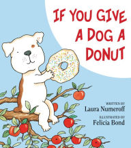 Title: If You Give a Dog a Donut, Author: Laura Numeroff