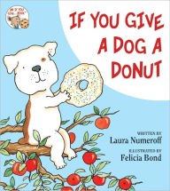 Title: If You Give a Dog a Donut, Author: Laura Numeroff