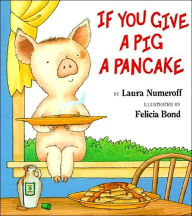 Title: If You Give a Pig a Pancake, Author: Laura Numeroff