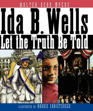 Title: Ida B. Wells: Let the Truth Be Told, Author: Walter Dean Myers