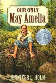 Title: Our Only May Amelia, Author: Jennifer L. Holm