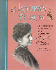 Title: Laura's Album: A Remembrance Scrapbook of Laura Ingalls Wilder, Author: William Anderson