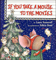 Title: If You Take a Mouse to the Movies, Author: Laura Numeroff