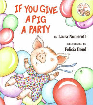 Title: If You Give a Pig a Party, Author: Laura Numeroff