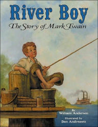 Title: River Boy: The Story of Mark Twain, Author: William Anderson