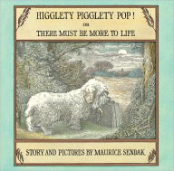 Title: Higglety Pigglety Pop!: Or There Must Be More to Life, Author: Maurice Sendak