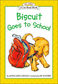 Title: Biscuit Goes to School (My First I Can Read Series), Author: Alyssa Satin Capucilli