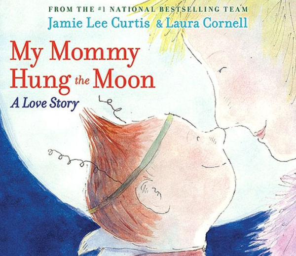 My Mommy Hung the Moon: A Love Story