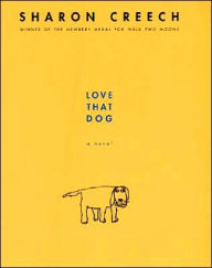 Title: Love That Dog: A Novel, Author: Sharon Creech