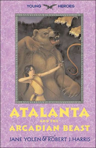 Title: Atalanta and the Arcadian Beast (Young Heroes Series #3), Author: Jane Yolen