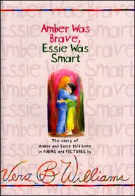 Title: Amber Was Brave, Essie Was Smart, Author: Vera B. Williams