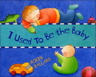 Title: I Used to Be the Baby, Author: Robin Ballard