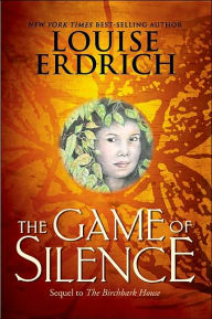 The Game of Silence (Birchbark House Series #2)