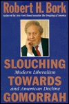 Title: Slouching towards Gomorrah: Modern Liberalism and American Decline, Author: Robert H. Bork