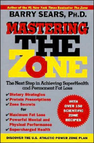 Title: Mastering the Zone: The Next Step in Achieving SuperHealth and Permanent Fat Loss, Author: Barry Sears