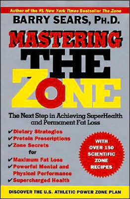 Mastering the Zone: The Next Step in Achieving SuperHealth and Permanent Fat Loss