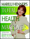 Marilu Henner's Total Health Makeover: 10 Steps to Your B.E.S.T. Body: Balance, Energy, Stamina, Toxin-Free