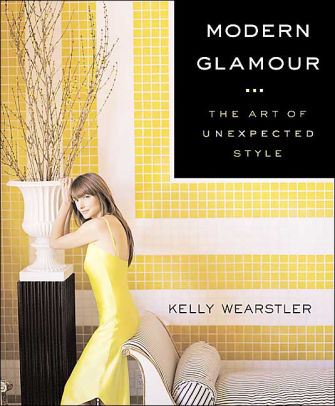 Modern Glamour: The Art of Unexpected Style by Kelly