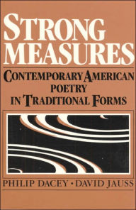Title: Strong Measures: Contemporary American Poetry In Traditional Form / Edition 1, Author: Philip Dacey