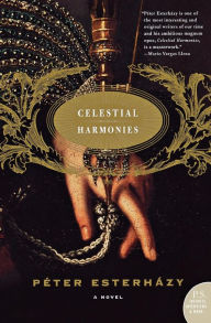 Title: Celestial Harmonies: A Novel, Author: Péter Esterházy