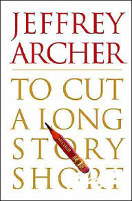 Title: To Cut a Long Story Short, Author: Jeffrey Archer