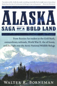 Title: Alaska: Saga of a Bold Land, Author: Walter R. Borneman