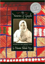 Title: 19 Varieties of Gazelle: Poems of the Middle East, Author: Naomi Shihab Nye
