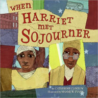 Title: When Harriet Met Sojourner, Author: Catherine Clinton