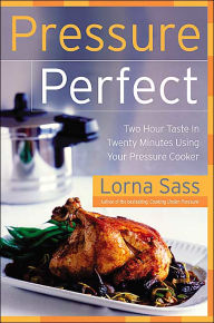Title: Pressure Perfect: Two Hour Taste in Twenty Minutes Using Your Pressure Cooker, Author: Lorna J Sass
