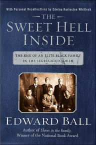 Title: The Sweet Hell Inside: The Rise of an Elite Black Family in the Segregated South, Author: Edward Ball