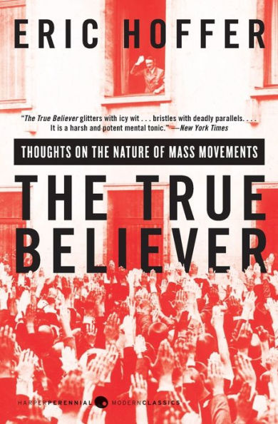 The True Believer: Thoughts on the Nature of Mass Movements