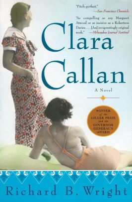 Clara Callan by Richard B. Wright, Paperback | Barnes & Noble®