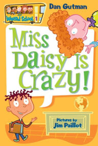 Title: Miss Daisy Is Crazy! (My Weird School Series #1), Author: Dan Gutman