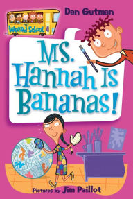 Title: Ms. Hannah Is Bananas! (My Weird School Series #4), Author: Dan Gutman