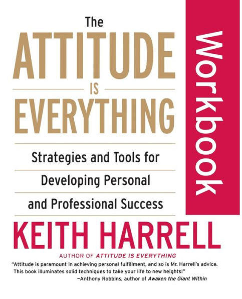 The Attitude Is Everything Workbook: Strategies and Tools for Developing Personal Professional Success