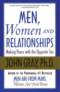 Title: Men, Women and Relationships: Making Peace with the Opposite Sex, Author: John Gray
