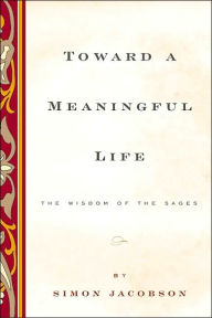 Title: Toward a Meaningful Life: The Wisdom of the Sages, Author: Simon Jacobson