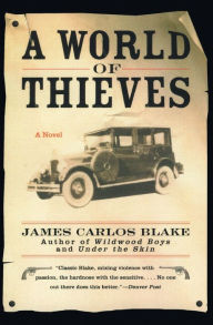 Title: A World of Thieves: A Novel, Author: James Carlos Blake