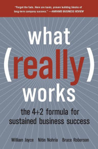 Title: What Really Works: The 4+2 Formula for Sustained Business Success, Author: William Joyce