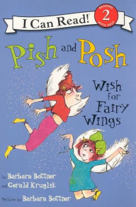 Title: Pish and Posh Wish for Fairy Wings, Author: Barbara Bottner