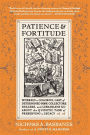 Patience & Fortitude: Wherein a Colorful Cast of Determined Book Collectors, Dealers, and Librarians Go About the Quixotic Task of Preserving a Legacy