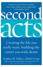 Second Acts: Creating the Life You Really Want, Building the Career You Truly Desire