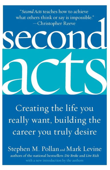 Second Acts: Creating the Life You Really Want, Building Career Truly Desire