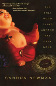 Title: Only Good Thing Anyone Has Ever Done, Author: Sandra Newman